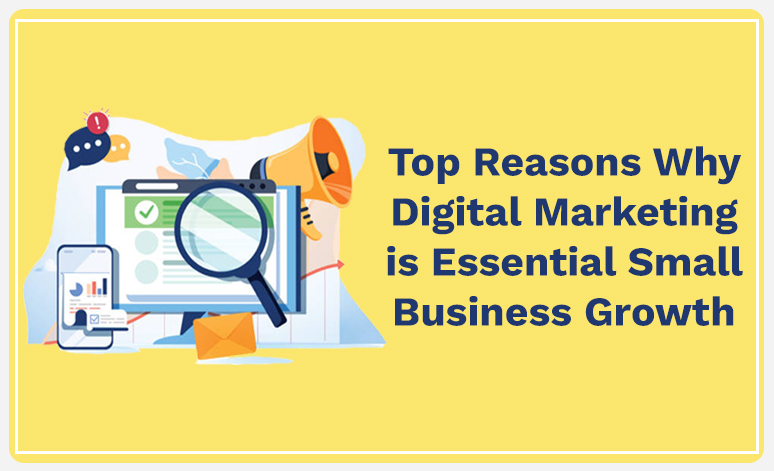 Read more about the article Top Reasons Why Digital Marketing is Essential Small Business Growth